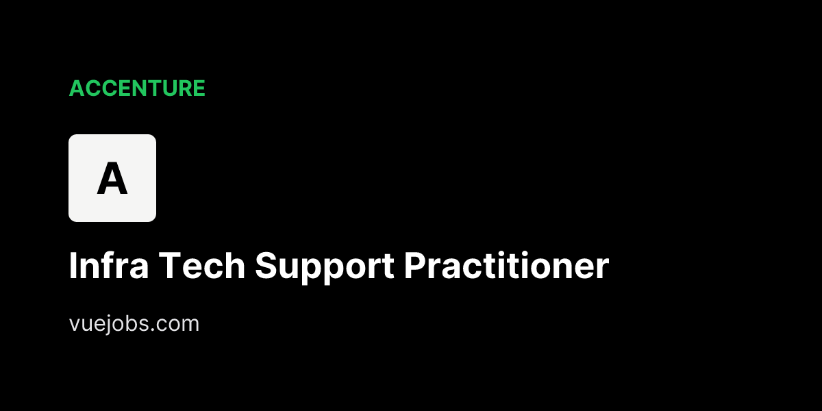 Infra Tech Support Practitioner at accenture - VueJobs