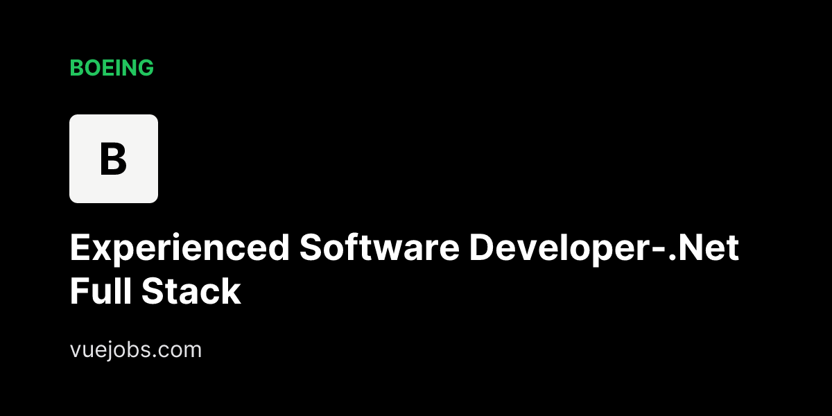 Experienced Software Developer-.Net Full Stack at boeing - VueJobs