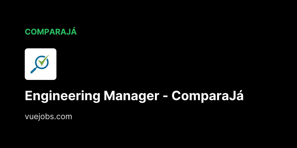 Engineering Manager - ComparaJa at ComparaJa - VueJobs
