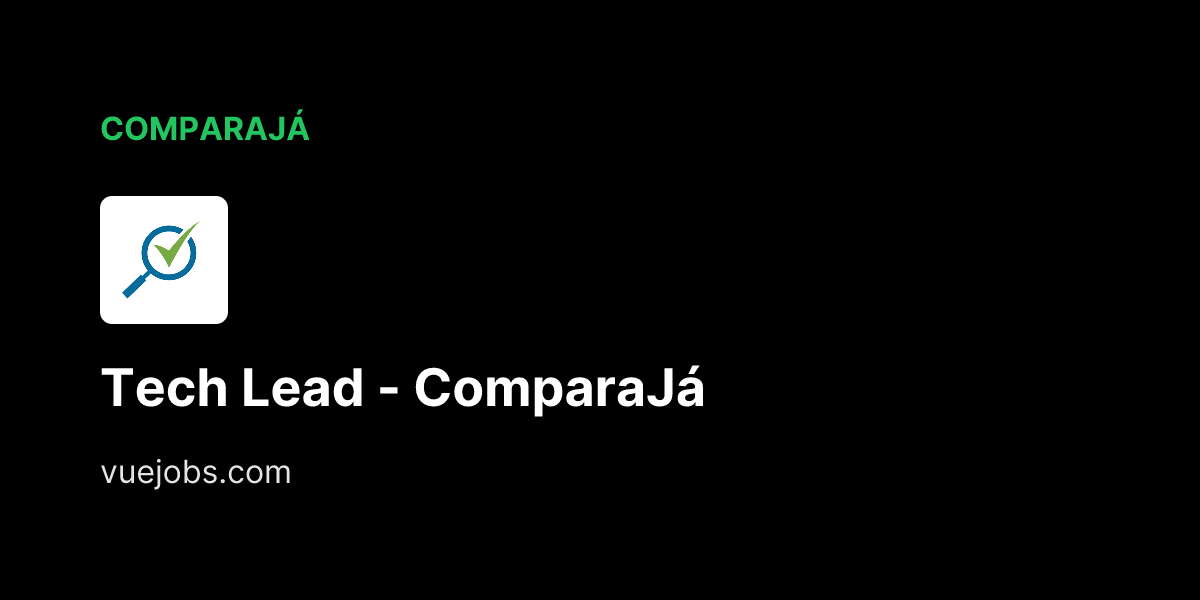 Tech Lead - ComparaJa at ComparaJa - VueJobs