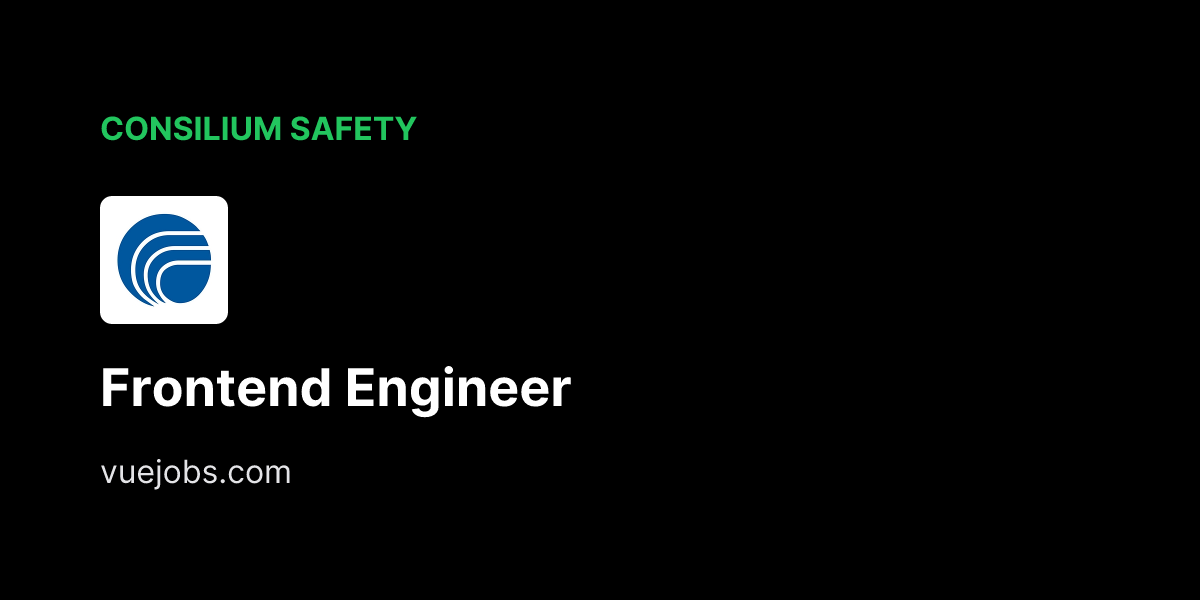 Frontend Engineer at Consilium Safety - VueJobs