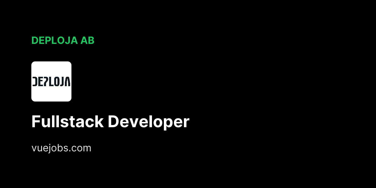 Fullstack Developer at Deploja AB - VueJobs