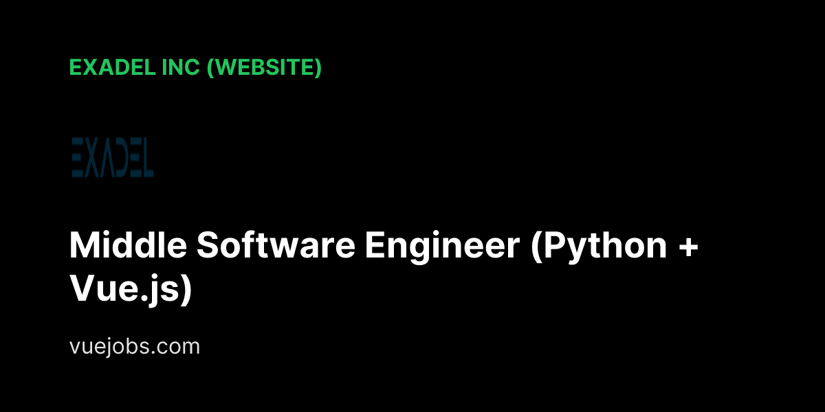 Middle Software Engineer (Python + Vue.js) at Exadel Inc (Website) - VueJobs