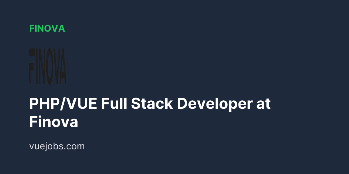 PHP/VUE Full Stack Developer at Finova - VueJobs