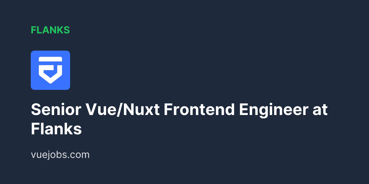 Flanks Senior Vue Nuxt Frontend Engineer - VueJobs