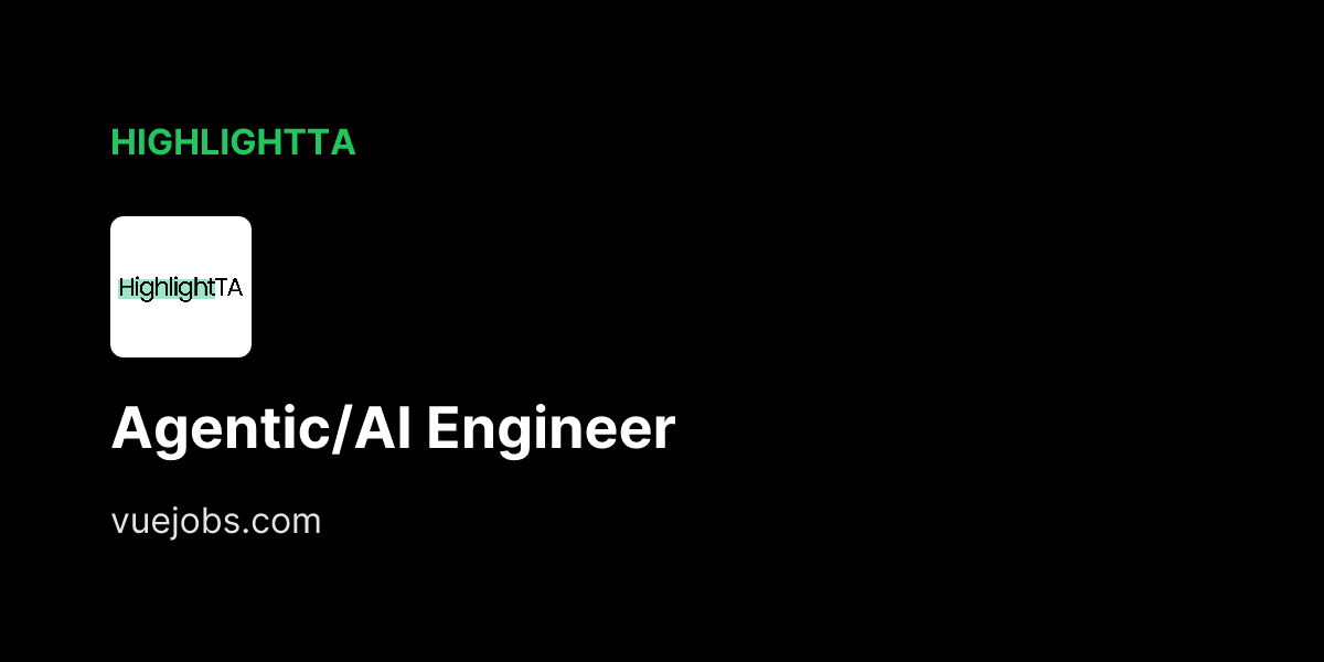 Agentic/AI Engineer at HighlightTA - VueJobs