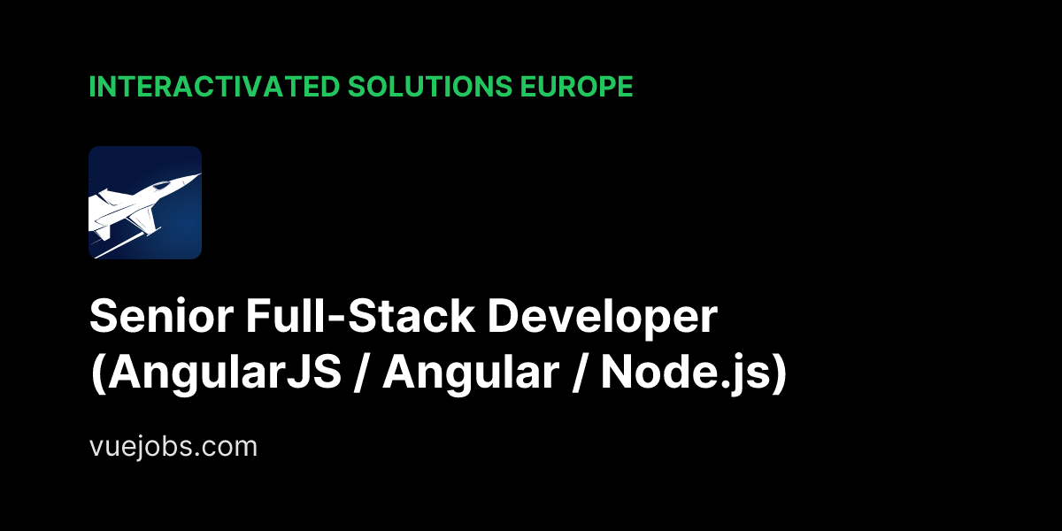 Senior Full-Stack Developer (AngularJS / Angular / Node.js) at Interactivated Solutions Europe - VueJobs