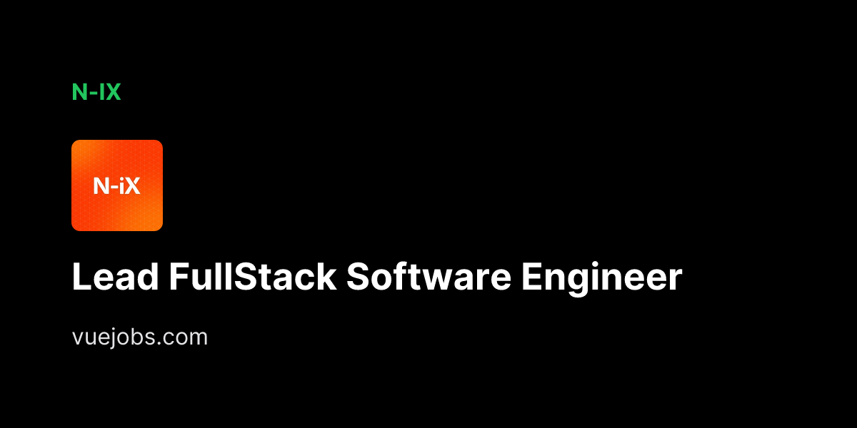 Lead FullStack Software Engineer at N-iX - VueJobs