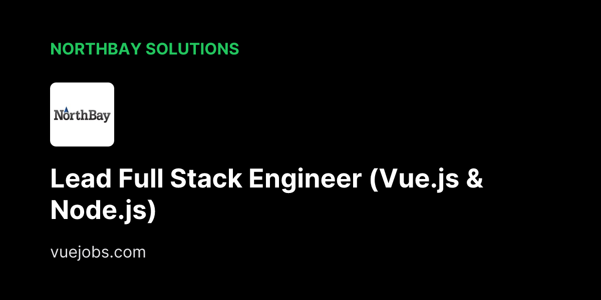 Lead Full Stack Engineer (Vue.js & Node.js) at NorthBay Solutions - VueJobs