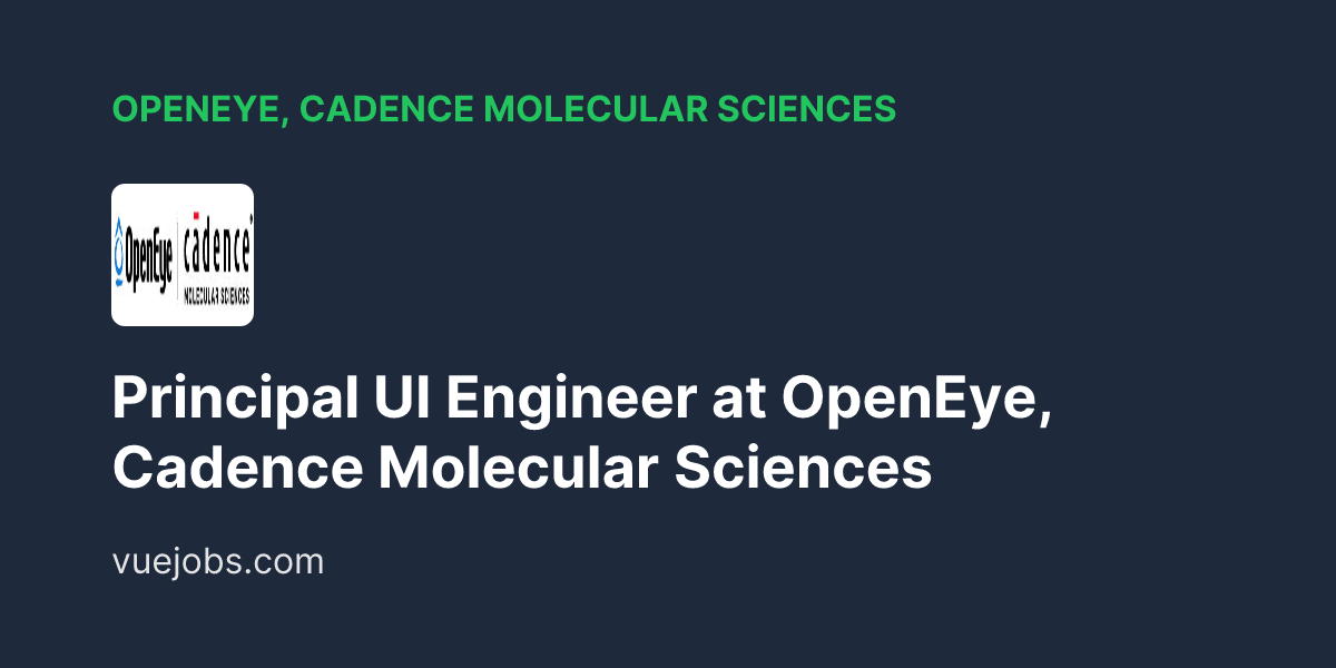 Principal UI Engineer at OpenEye, Cadence Molecular Sciences - VueJobs