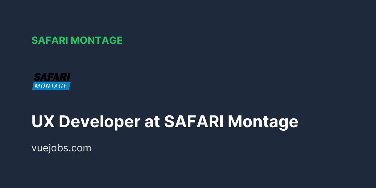 UX Developer at SAFARI Montage - VueJobs
