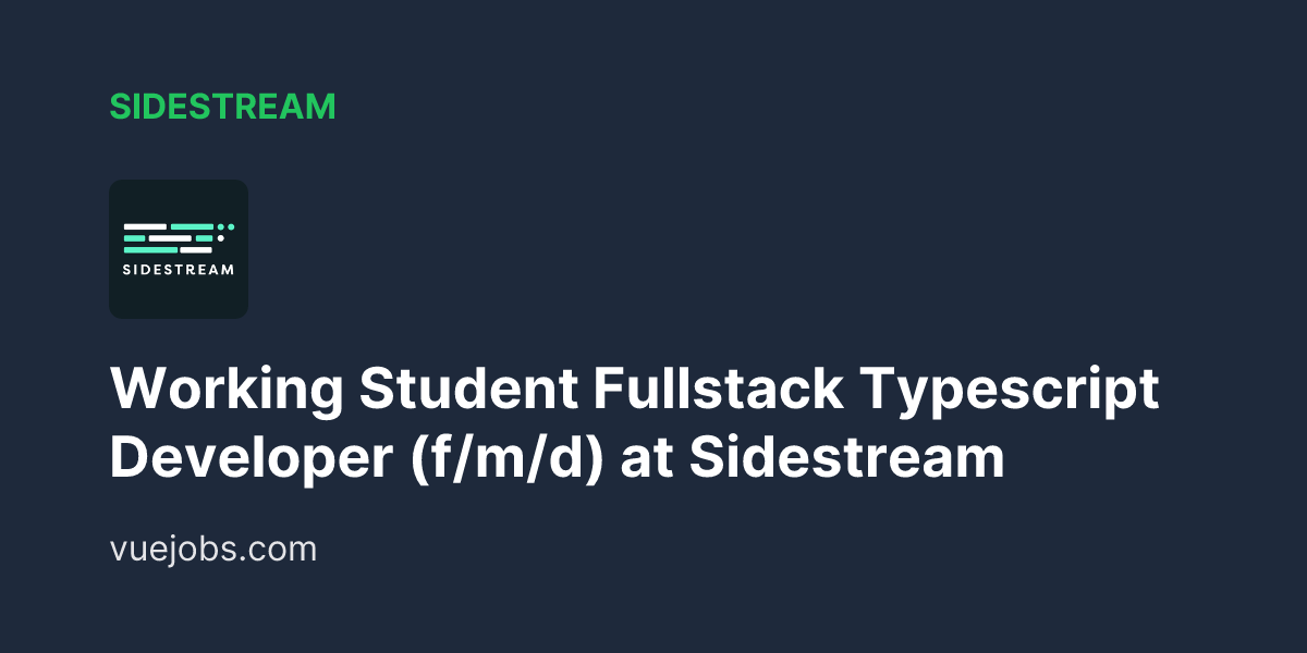 Sidestream Working Student Fullstack Typescript Developer F M D - VueJobs
