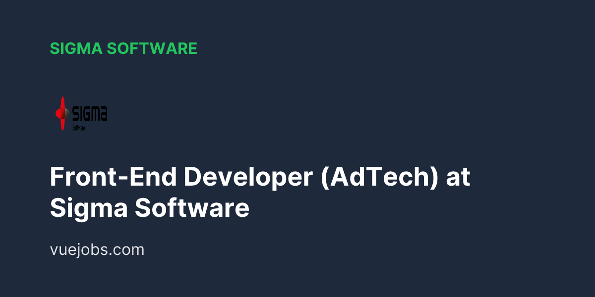 Front-End Developer (AdTech) at Sigma Software - VueJobs