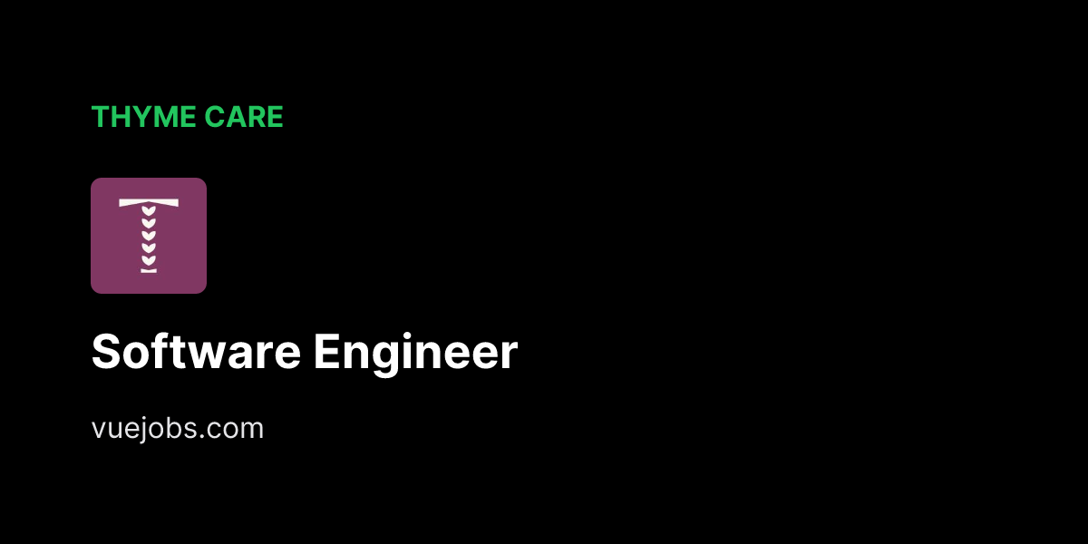 Software Engineer at Thyme Care - VueJobs
