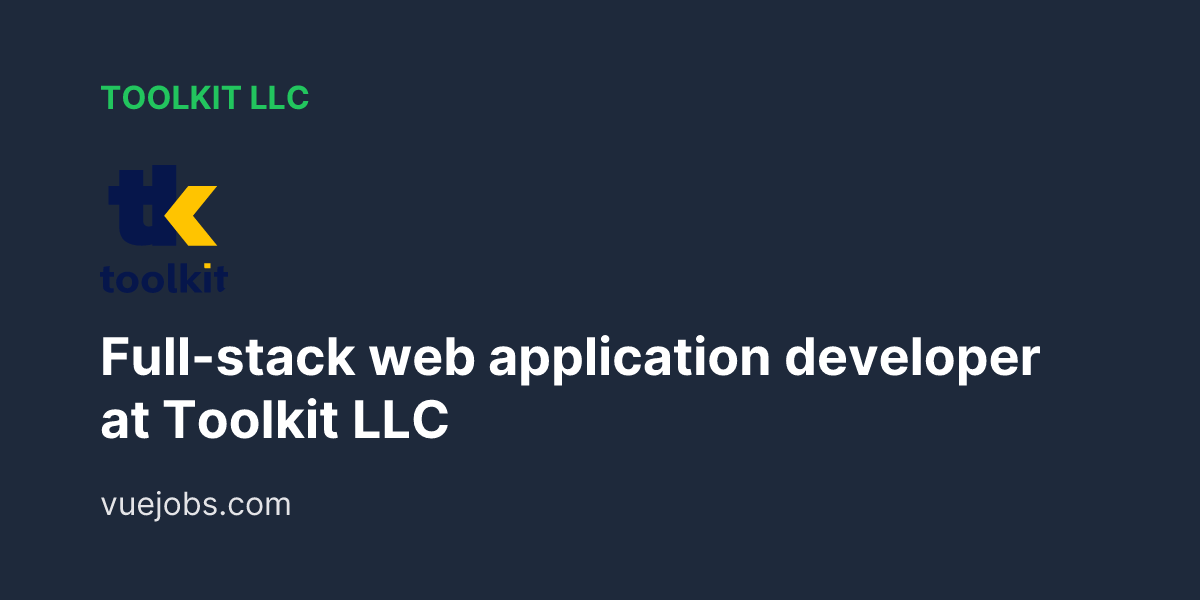 Full-stack web application developer at Toolkit LLC - VueJobs