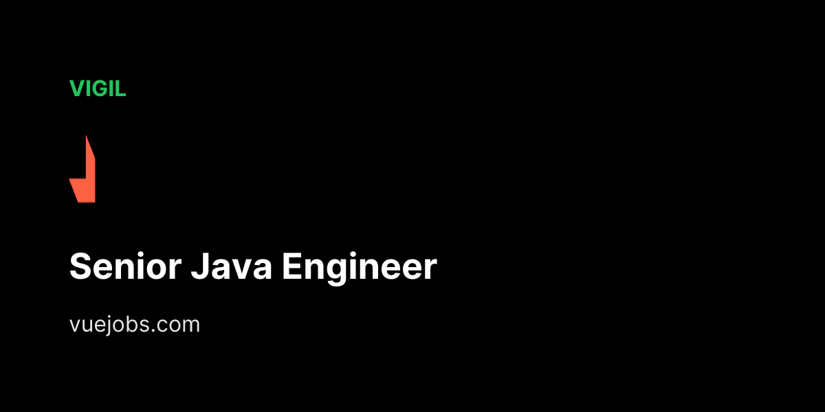 Senior Java Engineer at Vigil - VueJobs