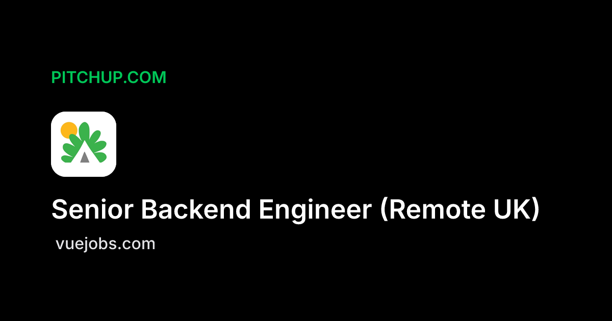 Senior Backend Engineer (Remote UK) at Pitchup.com – VueJobs